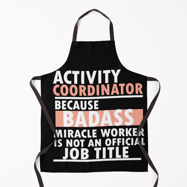 Item preview, activity coordinator , because badass miracle worker is not an official job title designed and sold by 0umStore.