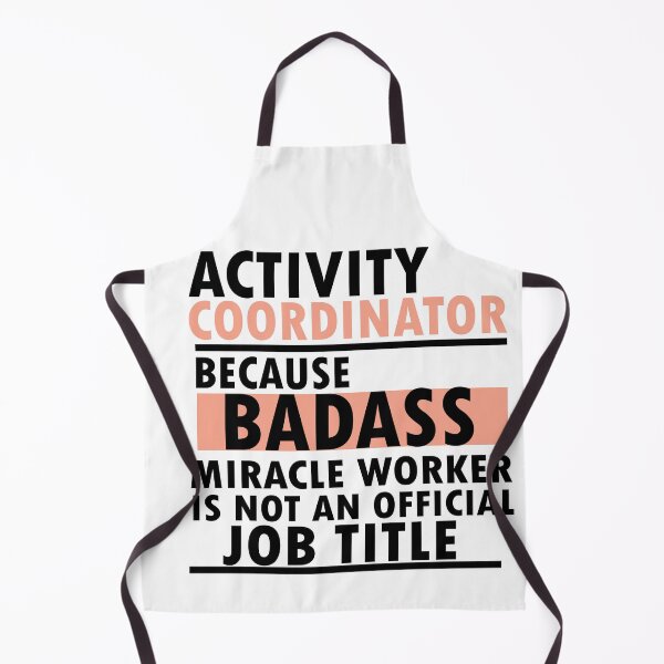 Item preview, activity coordinator , because badass miracle worker is not an official job title designed and sold by 0umStore.