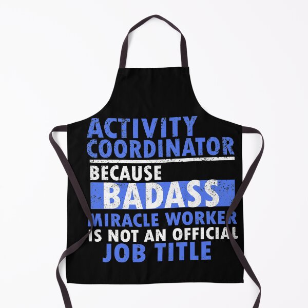 Item preview, activity coordinator , because badass miracle worker is not an official job title designed and sold by 0umStore.