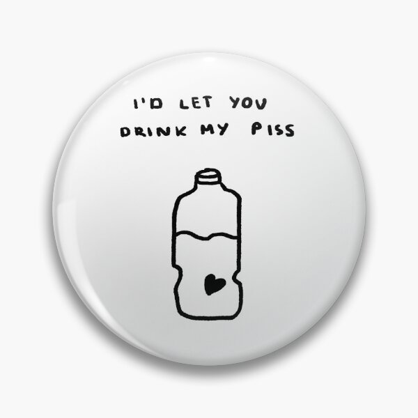 Item preview, I'd Let You Drink My Piss designed and sold by 4naans.