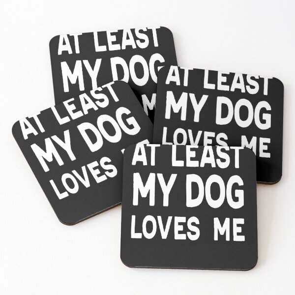 Item preview, At Least My Dog Loves Me designed and sold by DeeXdesigns.