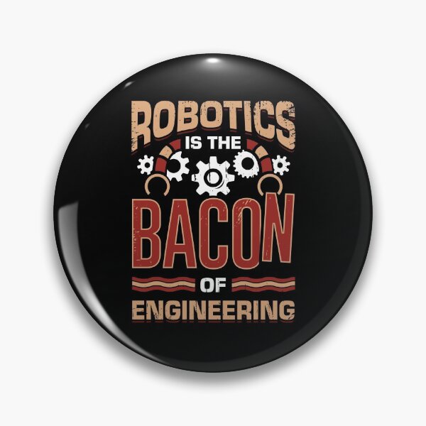 Item preview, Robotics Is The Bacon Of Engineering  designed and sold by Marcid95.