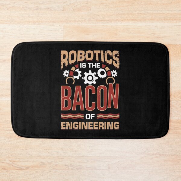 Item preview, Robotics Is The Bacon Of Engineering  designed and sold by Marcid95.