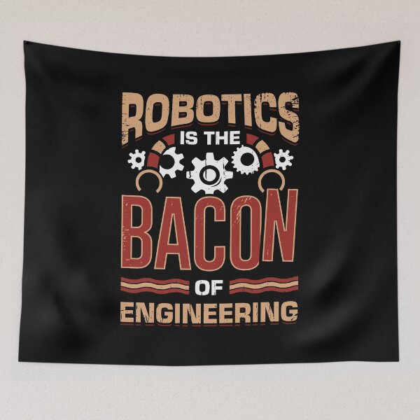 Item preview, Robotics Is The Bacon Of Engineering  designed and sold by Marcid95.