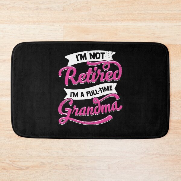 Item preview, I'm Not Retired I'm A Full Time Grandma designed and sold by Marcid95.