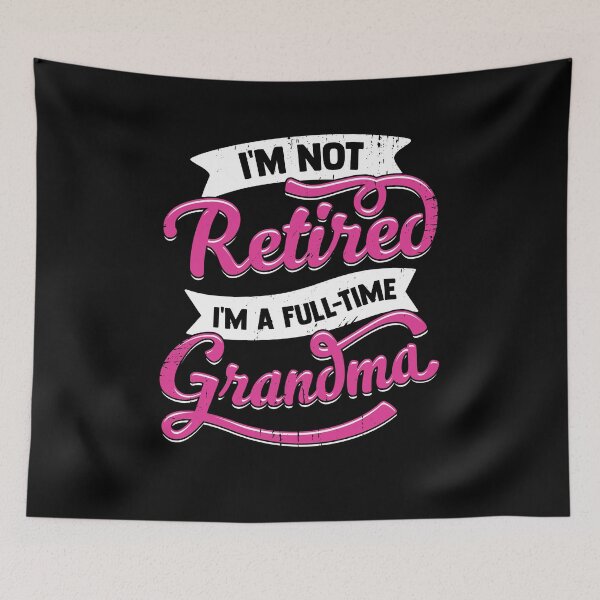 Item preview, I'm Not Retired I'm A Full Time Grandma designed and sold by Marcid95.