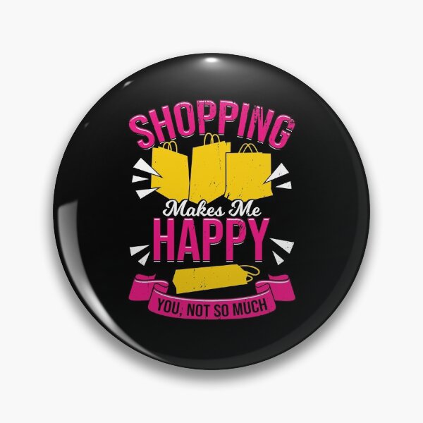 Item preview, Shopping Makes Me Happy You, Not So Much designed and sold by Marcid95.