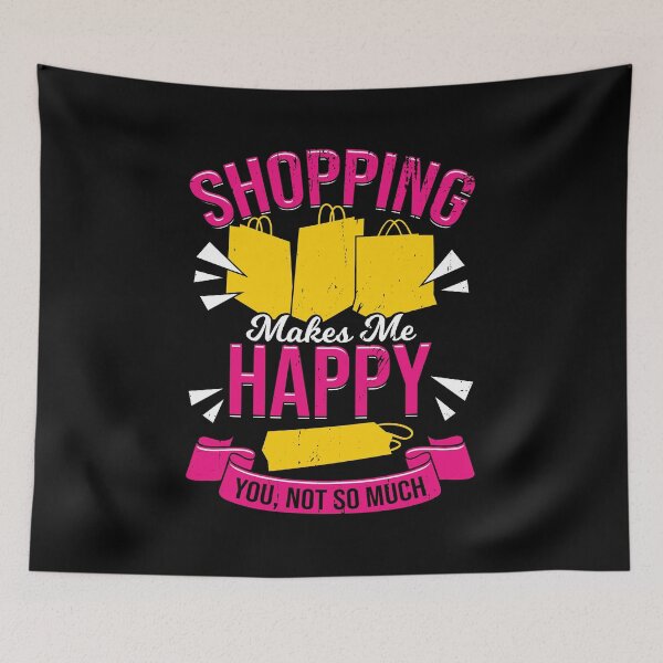 Item preview, Shopping Makes Me Happy You, Not So Much designed and sold by Marcid95.