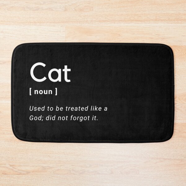 Item preview, Cat - noun - Used to be treated like a God; did not forgot it. designed and sold by MissRodra.