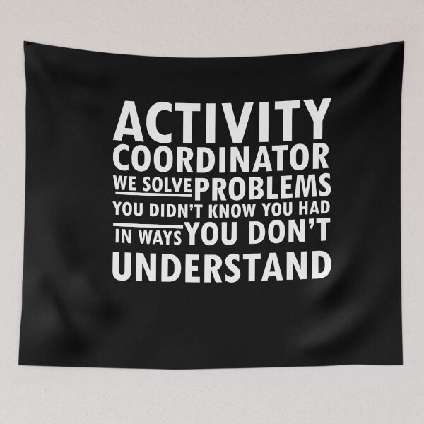 Item preview, activity coordinator , we solve problems you don't know you had in ways you don’t understand designed and sold by 0umStore.