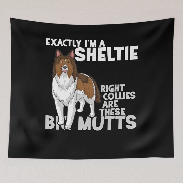 Item preview, Shetland Sheepdog Exactliy I'm a Sheltie designed and sold by FalkDania.