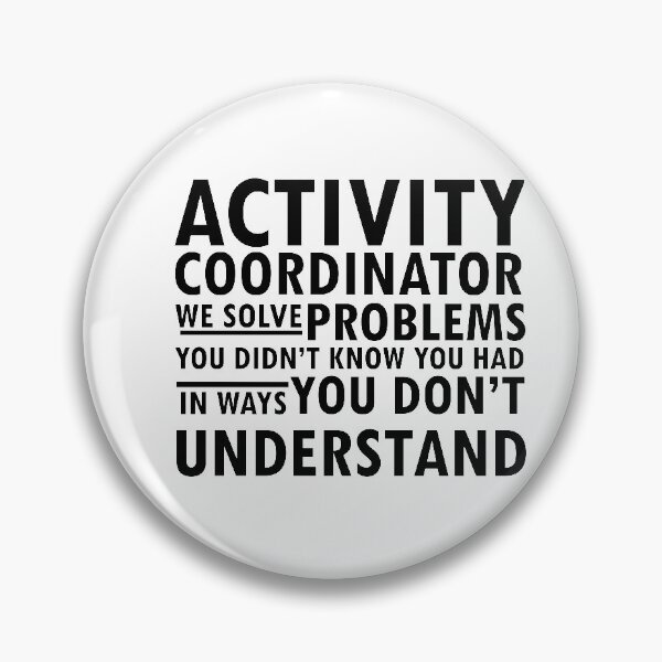 Item preview, activity coordinator , we solve problems you don't know you had in ways you don’t understand designed and sold by 0umStore.