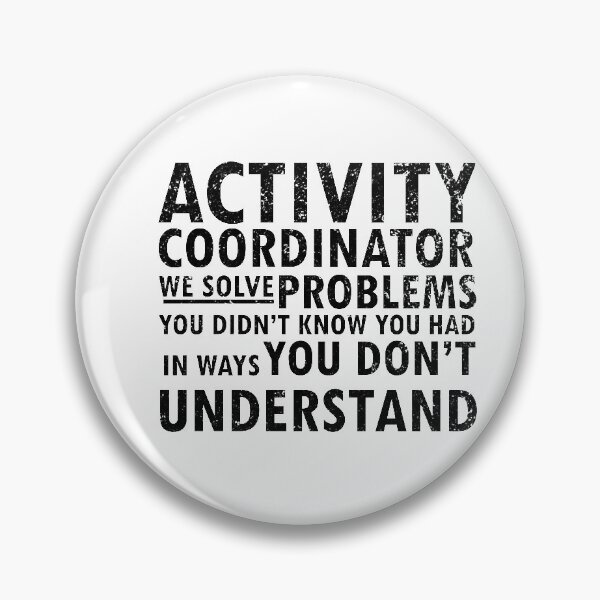 Item preview, activity coordinator , we solve problems you don't know you had in ways you don’t understand designed and sold by 0umStore.