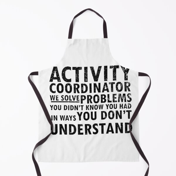 Item preview, activity coordinator , we solve problems you don't know you had in ways you don’t understand designed and sold by 0umStore.