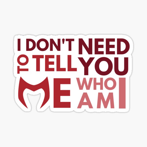 Item preview, I Don't Need You to Tell Me Who I Am designed and sold by fairytalearrows.