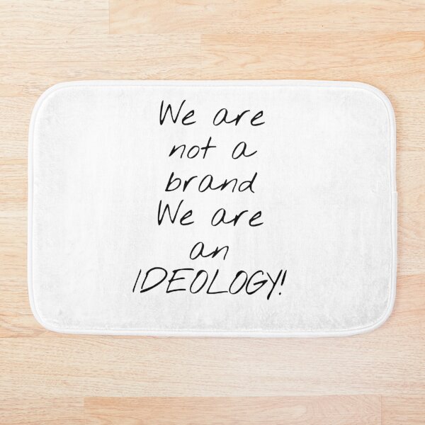 Item preview, We Are Not A Brand We Are An Ideology! designed and sold by KHOS.