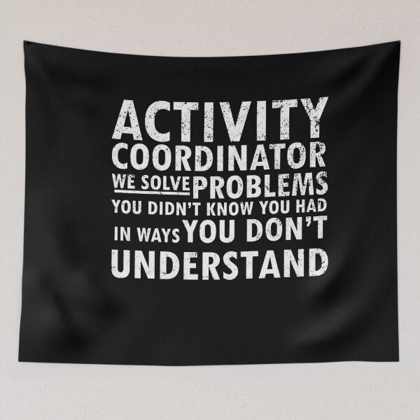 Item preview, activity coordinator , we solve problems you don't know you had in ways you don’t understand designed and sold by 0umStore.