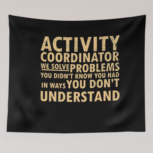 Item preview, activity coordinator , we solve problems you don't know you had in ways you don’t understand designed and sold by 0umStore.