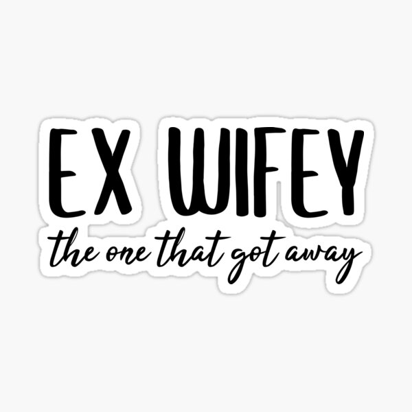 Ex Wife Divorced Wives Ex Wifey Sticker For Sale By Jacks Tees Redbubble