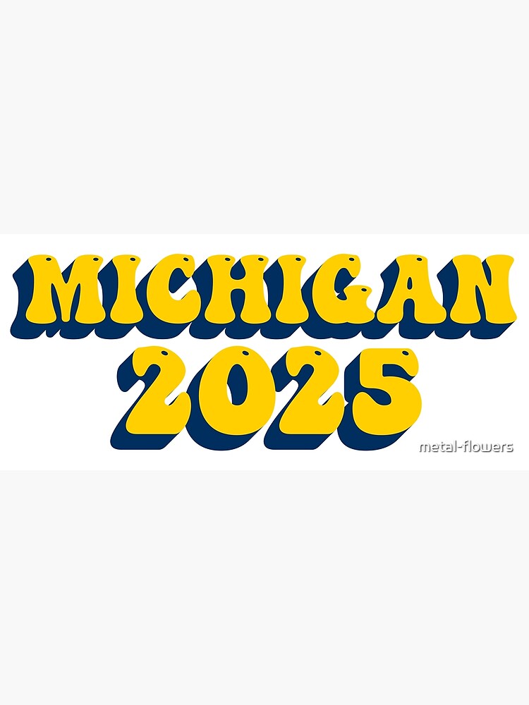 "Michigan Class of 2025" Poster for Sale by metalflowers Redbubble