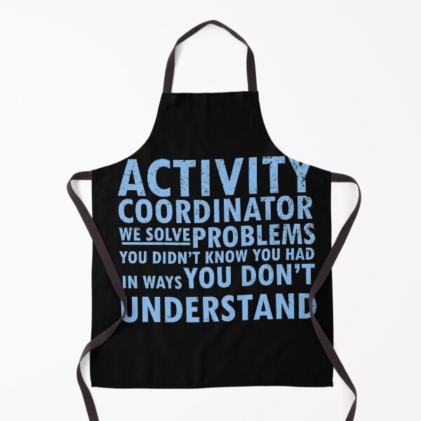 Item preview, activity coordinator , we solve problems you don't know you had in ways you don’t understand designed and sold by 0umStore.