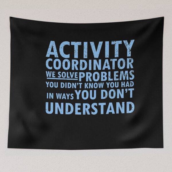 Item preview, activity coordinator , we solve problems you don't know you had in ways you don’t understand designed and sold by 0umStore.