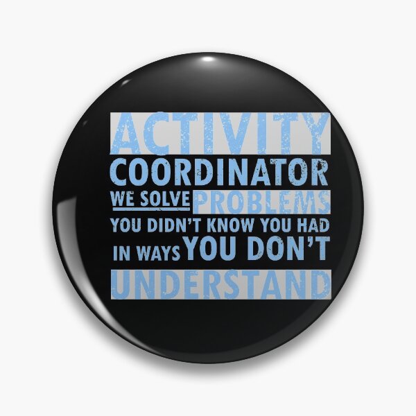 Item preview, activity coordinator , we solve problems you don't know you had in ways you don’t understand designed and sold by 0umStore.