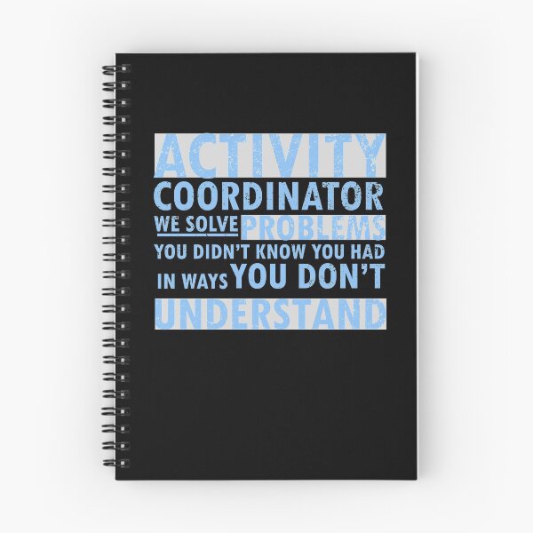 Item preview, activity coordinator , we solve problems you don't know you had in ways you don’t understand designed and sold by 0umStore.
