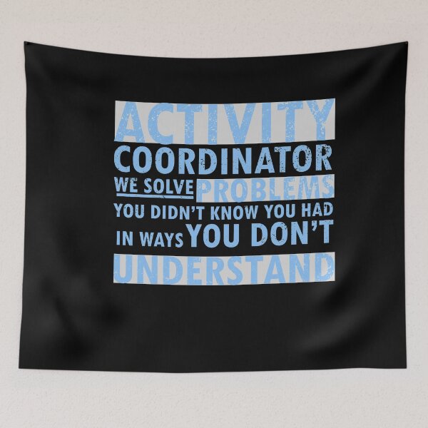 Item preview, activity coordinator , we solve problems you don't know you had in ways you don’t understand designed and sold by 0umStore.