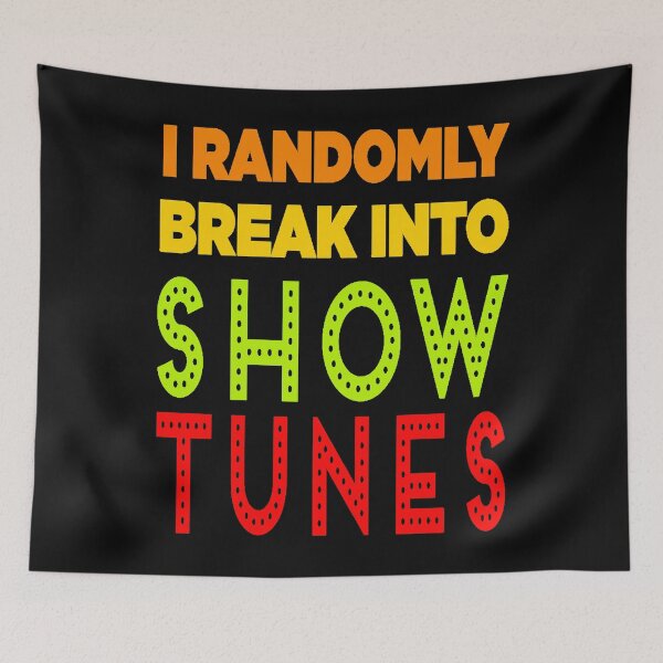 Item preview, I Randomly Break Out into Show Tunes designed and sold by JOE4SHOP.