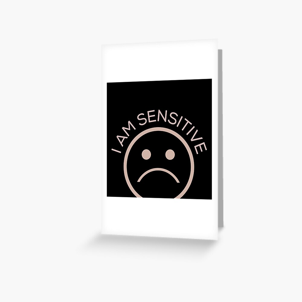 i-am-sensitive-sad-face-greeting-card-for-sale-by-primaldolphin