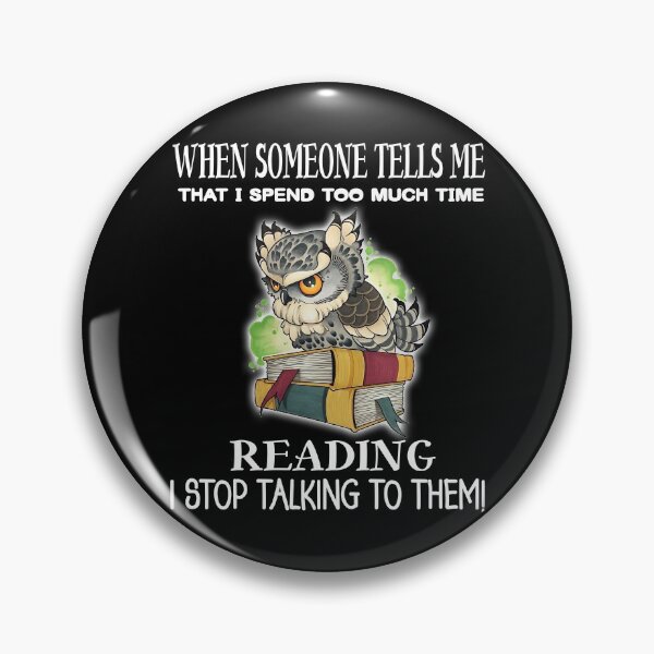 Item preview, I Spend Too Much Time Reading 2 designed and sold by Maxartdesigns.
