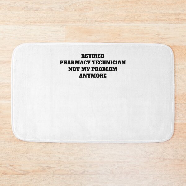 Item preview, Retired pharmacy technician not my problem designed and sold by Jeangel97.