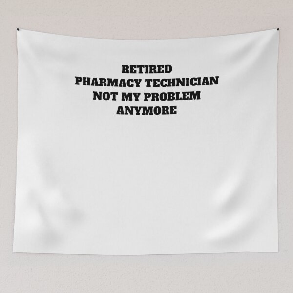 Item preview, Retired pharmacy technician not my problem designed and sold by Jeangel97.