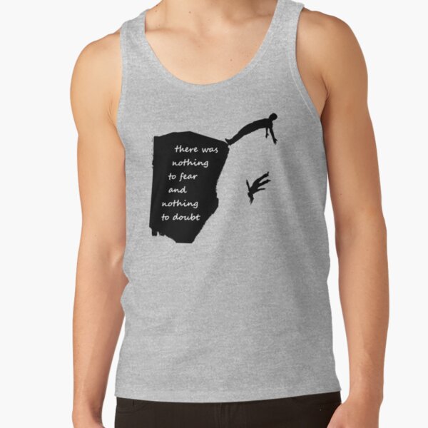"There was nothing to fear and nothing to doubt" - Iconic song lyrics from Radiohead’s “Pyramid Song” (dark) Tank Top