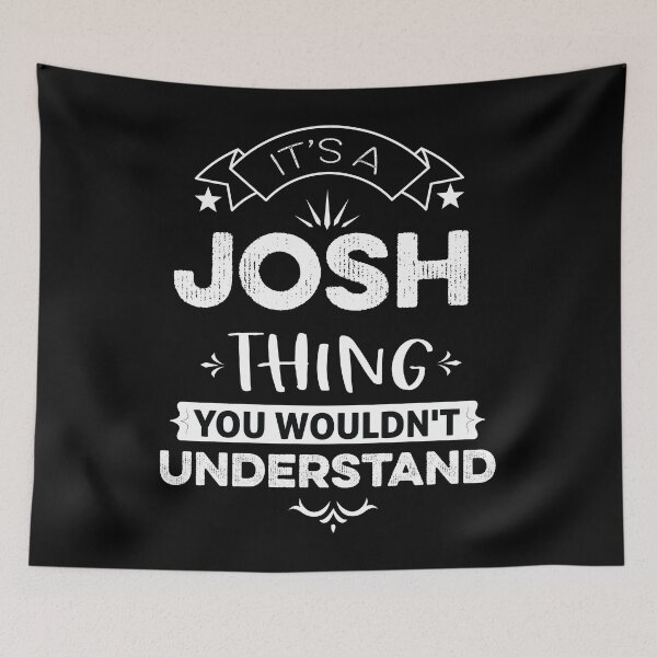 Item preview, It's A Josh Thing You Wouldn't Understand designed and sold by donvector.