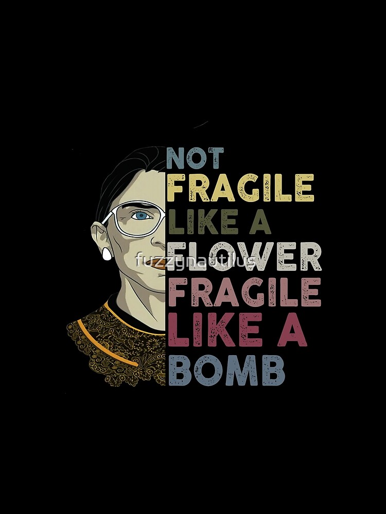 rbg fragile like a bomb quote shirt