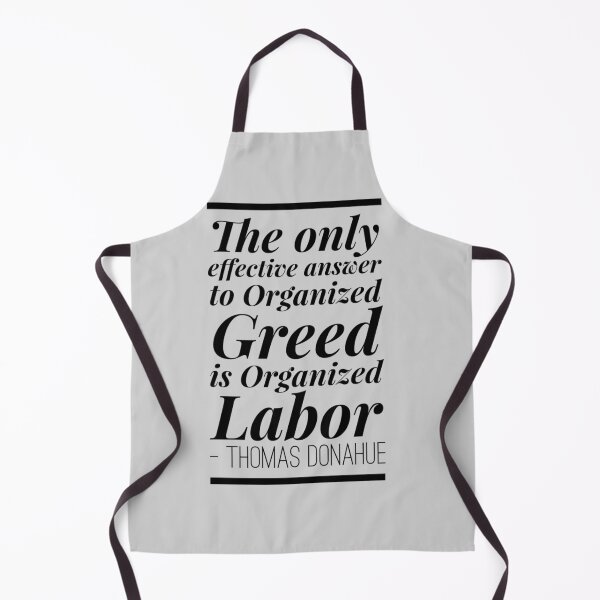 Item preview, The only effective answer to Organized Greed is Organized Labor designed and sold by fuzzynautilus.