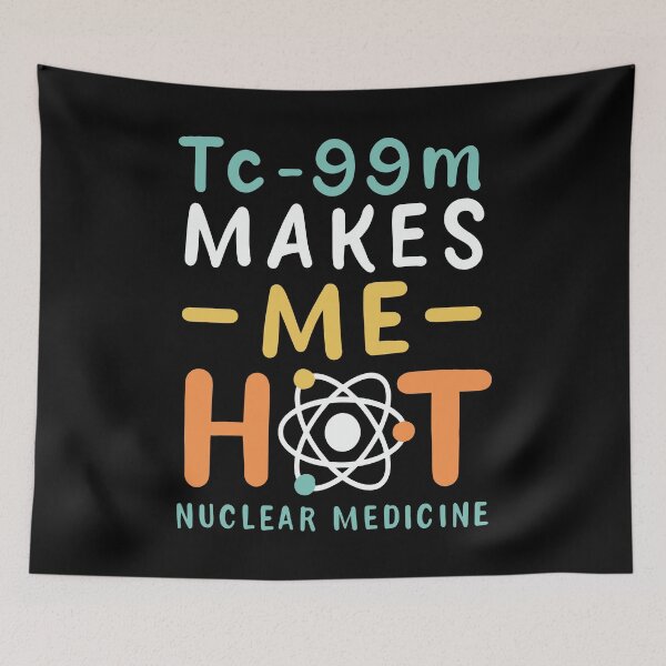 Item preview, Tc-99m Makes Me Hot Nuclear Medicine Technologist Radiology Funny Saying & Gift For Nuclear Medicine Rad Tech Medical Student designed and sold by EDcreations.