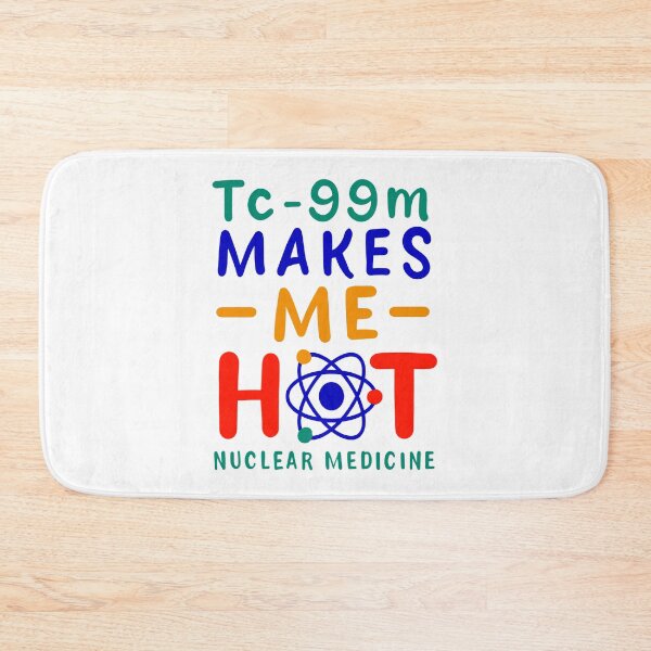 Item preview, Tc-99m Makes Me Hot Nuclear Medicine Technologist Radiology Funny Saying & Gift For Nuclear Medicine Rad Tech Medical Student designed and sold by EDcreations.