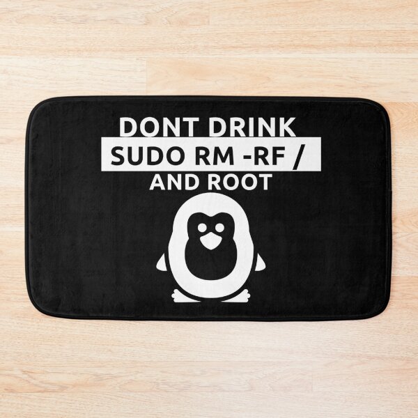 Item preview, linux command dont drink and root sudo rm -rf / designed and sold by DevDn.