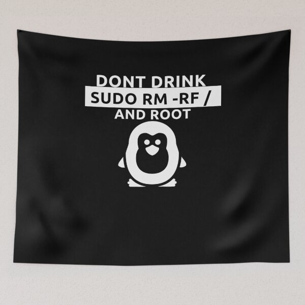 Item preview, linux command dont drink and root sudo rm -rf / designed and sold by DevDn.