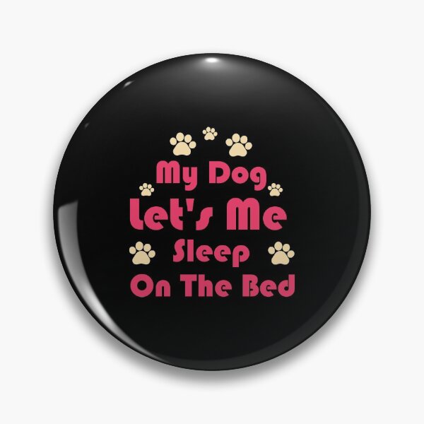 Item preview, My Dog Lets Me Sleep on The Bed Funny Dog - Sarcastic funny dog lover joke -Funny Dog memes ,Men and Women Dog Lovers designed and sold by FELTA.