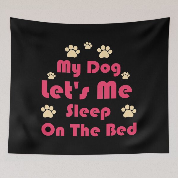 Item preview, My Dog Lets Me Sleep on The Bed Funny Dog - Sarcastic funny dog lover joke -Funny Dog memes ,Men and Women Dog Lovers designed and sold by FELTA.