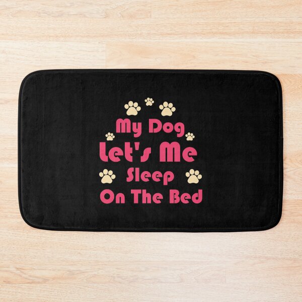 Item preview, My Dog Lets Me Sleep on The Bed Funny Dog - Sarcastic funny dog lover joke -Funny Dog memes ,Men and Women Dog Lovers designed and sold by FELTA.