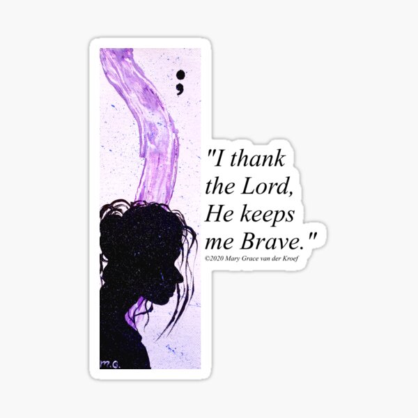 He Keeps Me Brave Sticker