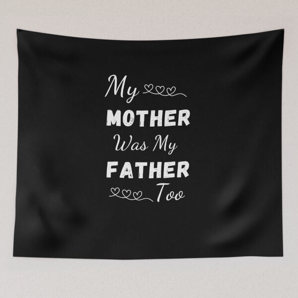 Item preview, My Mother Was My Father Too - Cool And Funny illustration For Single Mothers designed and sold by anassrida.
