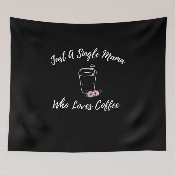 Item preview, Just A Single Mama Who Loves Coffee - Cool And Funny Gift For Single Mothers designed and sold by anassrida.