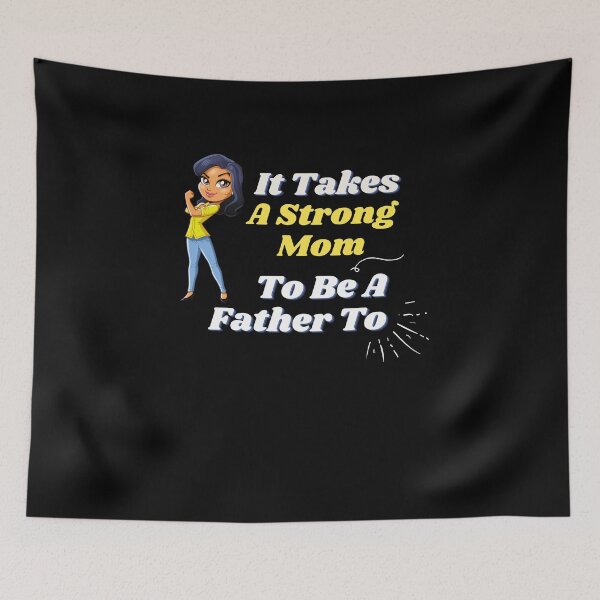 Item preview, It Takes A Strong Mom To Be A Father Too - Cool And Funny Gift For Single Mothers designed and sold by anassrida.