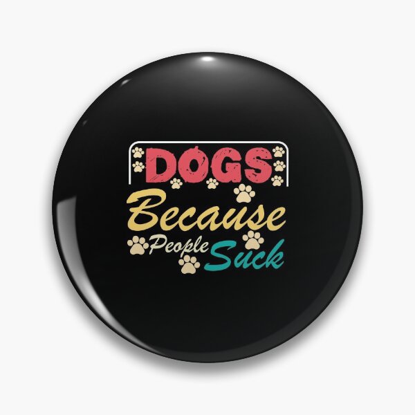Item preview, Dogs Because People Suck - Sarcastic funny dog lover joke -Funny Dog memes ,Men and Women Dog Lovers designed and sold by FELTA.